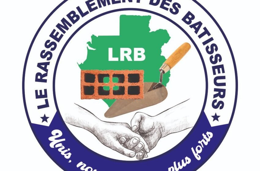  LE RASSEMBLEMENT DES BÂTISSEURS : Une vision présidentielle à préserver